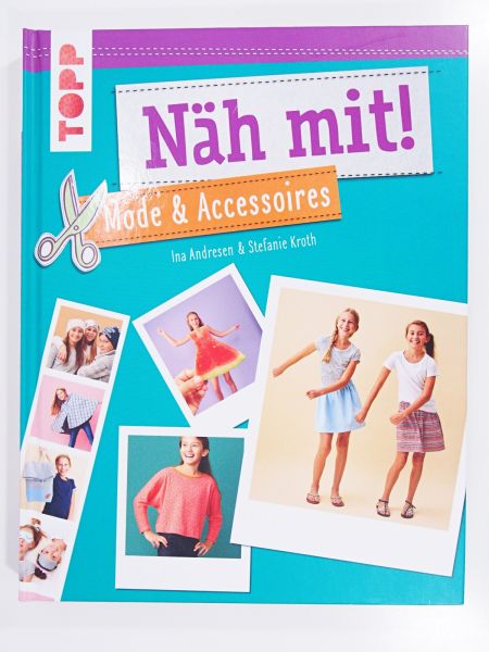 Näh mit! Mode & Accessoires – Buch mit Schnittmustern für Kinder von Ina Andresen & Stefanie Kroth