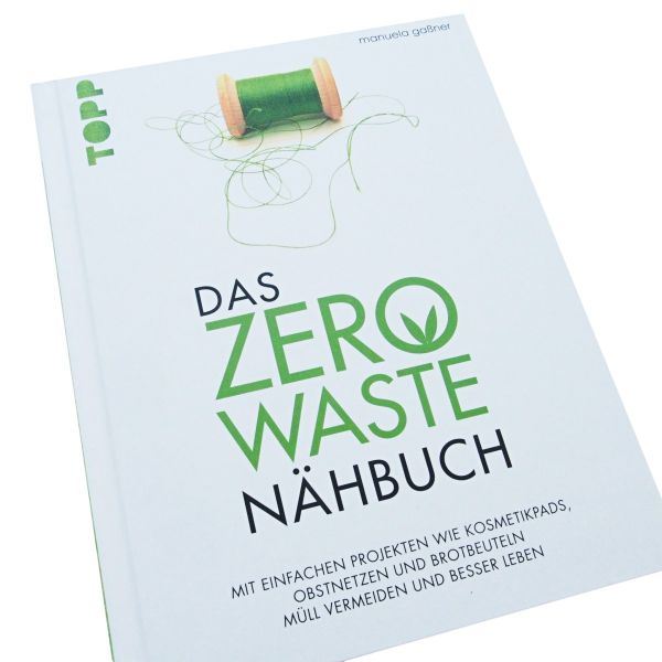 Das Zero-Waste-Nähbuch - mit 18 einfachen Nähprojekten