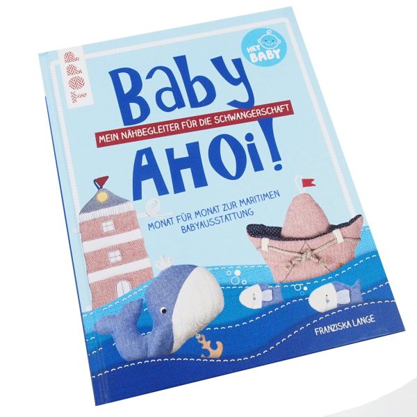Baby ahoi! Mein Nähbegleiter für die Schwangerschaft - maritime Babyausstattung