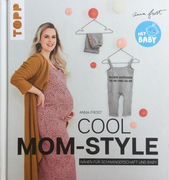 Cool Mom-Style - Nähen für Schwangerschaft und Baby Gr. 36-46 und 44-98 von Anna Frost