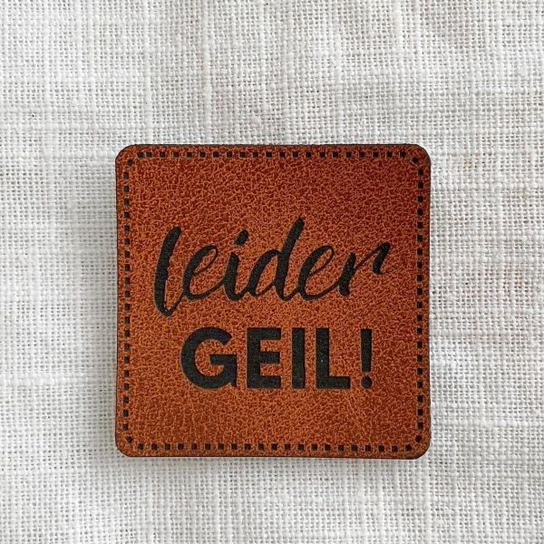 Aufnäher Label - leider GEIL! braun 4x4 - für einzigartige Nähprojekte, Strickwerke & Gebasteltes