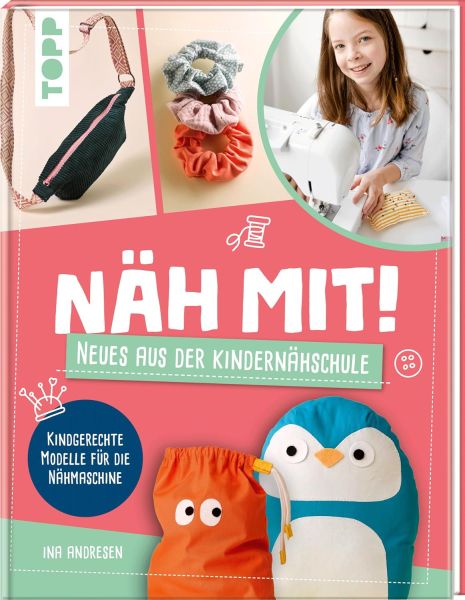 Näh mit! Neues aus der Kindernähschule - Nähen lernen für Kids