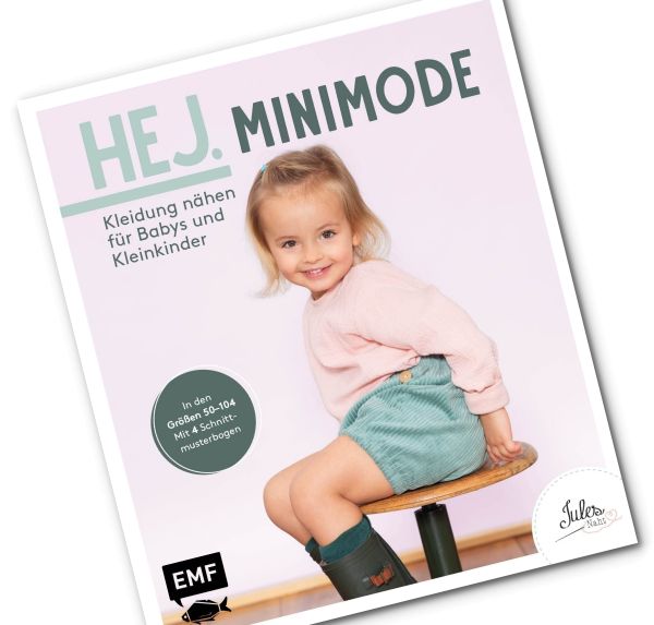 HEJ. Minimode – Kleidung nähen für Babys und Kleinkinder in Gr. 50-104 von Jules Naht