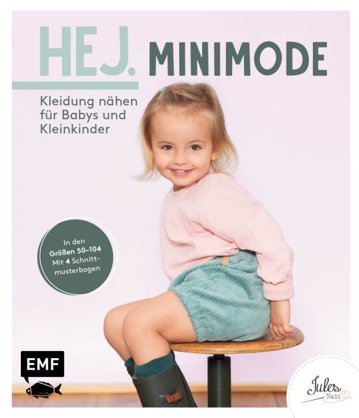 HEJ. Minimode – Kleidung nähen für Babys und Kleinkinder in Gr. 50-104 von Jules Naht