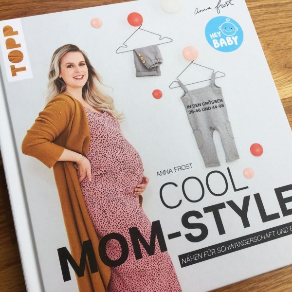 Cool Mom-Style - Nähen für Schwangerschaft und Baby Gr. 36-46 und 44-98 von Anna Frost